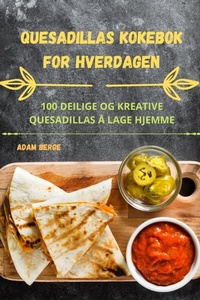 Abbildung von: Quesadillas Kokebok for Hverdagen - Adam Berge