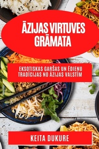 Abbildung von: Azijas virtuves gramata - Keita Dukure
