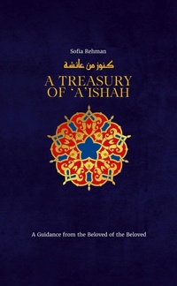 Abbildung von: A Treasury of 'A'ishah - Kube Publishing Ltd