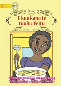 Cover: Veitu Cooks some Soup - E kuukana te tuubu Veitu (Te Kiribati) - Library for All
