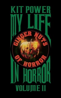 Enlarge image Cover: My Life In Horror Volume Two - Kit John Kelly Baume Power
