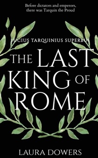 Abbildung von: The Last King of Rome - Blue Laurel Press