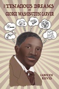 Cover: The Tenacious Dreams of George Washington Carver - Henry Lyon Books