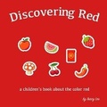 Cover: Discovering Red - A children's book about the red the color - Hey Mei Mei