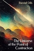 Cover: The Universe at the Point of Contraction - Futurecycle Press