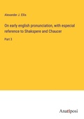 Cover: On early english pronunciation, with especial reference to Shakspere and Chaucer - Anatiposi Verlag