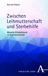 Abbildung von: Zwischen Leihmutterschaft und Sterbehilfe - Karl Alber Verlag