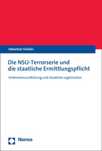 Abbildung von: Die NSU-Terrorserie und die staatliche Ermittlungspflicht - Nomos