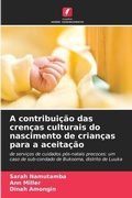Cover: A contribuicao das crencas culturais do nascimento de criancas para a aceitacao - Edicoes Nosso Conhecimento