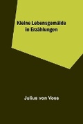 Cover: Kleine Lebensgemaelde in Erzaehlungen - ALPHA EDITION
