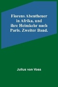 Cover: Florens Abentheuer in Afrika, und ihre Heimkehr nach Paris. Zweiter Band. - ALPHA EDITION