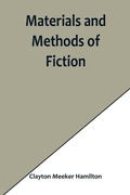 Cover: Materials and Methods of Fiction; With an Introduction by Brander Matthews - ALPHA EDITION