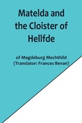 Cover: Matelda and the Cloister of Hellfde; Extracts from the Book of Matilda of Magdeburg - ALPHA EDITION