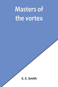 Enlarge image Cover: Masters of the vortex - Alpha Editions