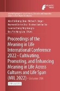 Enlarge image Cover: Proceedings of the Meaning in Life International Conference 2022 - Cultivating, Promoting, and Enhancing Meaning in Life Across Cultures and Life Span (MIL 2022) - Atlantis Press
