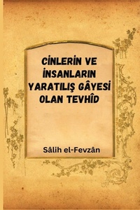 Abbildung von: CInlerIn Ve Insanlarin YaratiliS GayesI Olan Tevhid - Yazan Salih El-Fevzan
