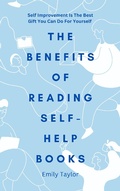Cover: The Benefits of Reading Self-Help Books - Emily Taylor