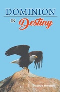 Cover: Dominion In Destiny - Phoebe Mwaniki