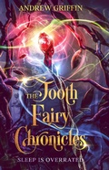 Cover: The Tooth Fairy Chronicles: Sleep is Overrated - Andrew Griffin Books