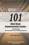 Cover: Just Essays 101 Argumentative Essays - Michael Shin