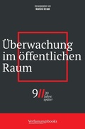 Cover: &Uuml;berwachung im &ouml;ffentlichen Raum (9/11, 20 Jahre sp&auml;ter: eine verfassungsrechtliche Spurensuche, #3) - 9/11, 20 Jahre sp&auml;ter: eine verfassungsrechtliche Spurensuche