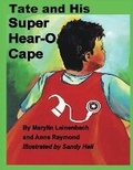 Cover: Tate and His Super Hear-O Cape - Bachmond, LLC