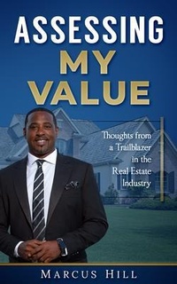 Abbildung von: ASSESSING MY VALUE: Thoughts from a Trailblazer in the Real Estate Industry: - Marcus Hill