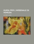 Cover: Guida Per L'Arsenale Di Venezia - Rarebooksclub.com