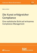 Abbildung von: Die Kunst erfolgreicher Compliance - Fachmedien Recht und Wirtschaft