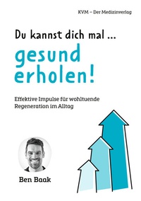 Abbildung von: Du kannst dich mal. gesund erholen! - KVM - Der Medizinverlag