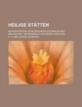 Cover: Heilige Statten; Geographische Schilderungen Zur Biblischen Gelchichte - Rarebooksclub.com