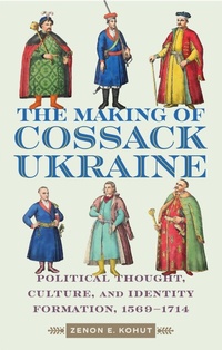 Enlarge image Cover: The Making of Cossack Ukraine - McGill-Queen's University Press