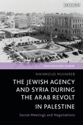 Bild: The Jewish Agency and Syria during the Arab Revolt in Palestine - I.B. Tauris