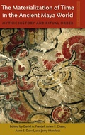 Cover: The Materialization of Time in the Ancient Maya World - University Press of Florida