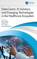 Cover: Data-Centric AI Solutions and Emerging Technologies in the Healthcare Ecosystem - CRC Press
