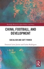 Cover: China, Football, and Development - Routledge