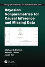 Cover: Bayesian Nonparametrics for Causal Inference and Missing Data - Chapman & Hall/CRC