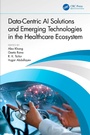 Cover: Data-Centric AI Solutions and Emerging Technologies in the Healthcare Ecosystem - CRC Press