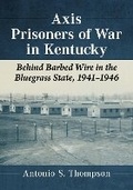 Cover: Axis Prisoners of War in Kentucky - McFarland & Co Inc