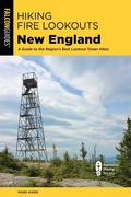Cover: Hiking Fire Lookouts New England - Falcon Guides