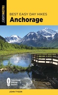Cover: Best Easy Day Hikes Anchorage - Falcon Guides