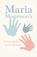Abbildung von: Maria Montessori's Pedagogical Anthropology - Read Books Ltd.