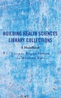 Cover: Building Health Sciences Library Collections - Rowman & Littlefield Publishers