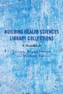 Cover: Building Health Sciences Library Collections - Rowman & Littlefield Publishers