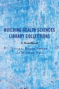 Abbildung von: Building Health Sciences Library Collections - Rowman & Littlefield Publishers