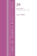 Cover: Code of Federal Regulations, Title 29 Labor/OSHA 0-99, Revised as of July 1, 2022 - Bernan Press