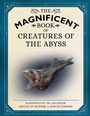 Cover: The Magnificent Book of Creatures of the Abyss - Weldon Owen