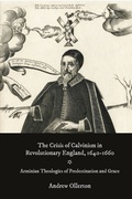 Cover: The Crisis of Calvinism in Revolutionary England, 1640-1660 - De Gruyter