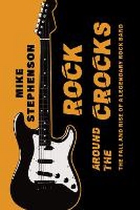 Enlarge image Cover: Rock Around the Crocks: The Fall and Rise of a Legendary Rock Band - Olympia Publishers