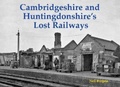 Cover: Cambridgeshire and Huntingdonshire's Lost Railways - Stenlake Publishing